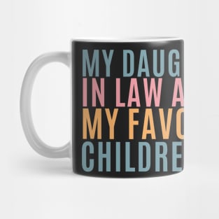 my daughters in law are my favorite children Mug